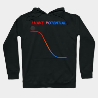 I HAVE POTENTIAL Energy Physics Chemistry Laptop Science Hoodie